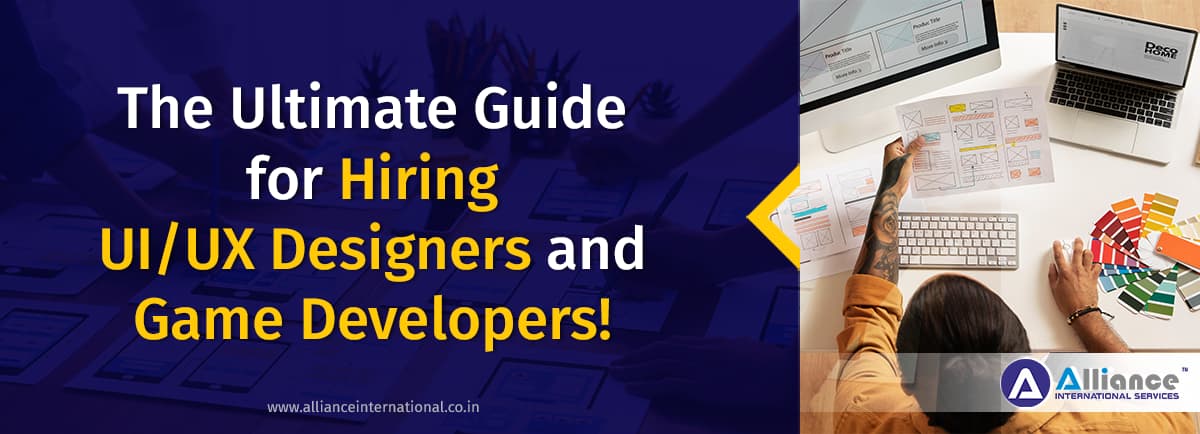 A Guide to Hiring UI/UX Designers and Game Developers! UI UX designer