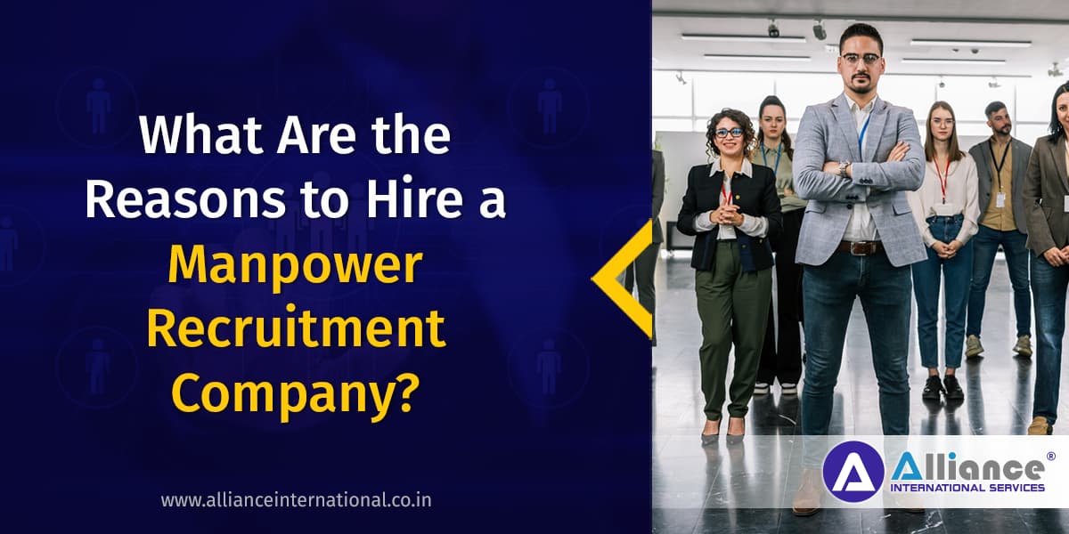 What Are the Reasons to Hire a Manpower Recruitment Company manpower recruitment company