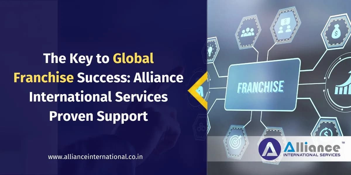 Key to Global Franchise Success: Alliance International Services Proven Support Recruitment Franchises