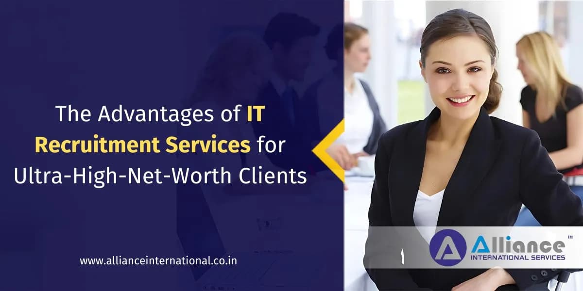 The Advantages of IT Recruitment Services for Ultra-High-Net-Worth Clients the-advantages-of-it-recruitment-services-for-ultra-high-net-worth-clients