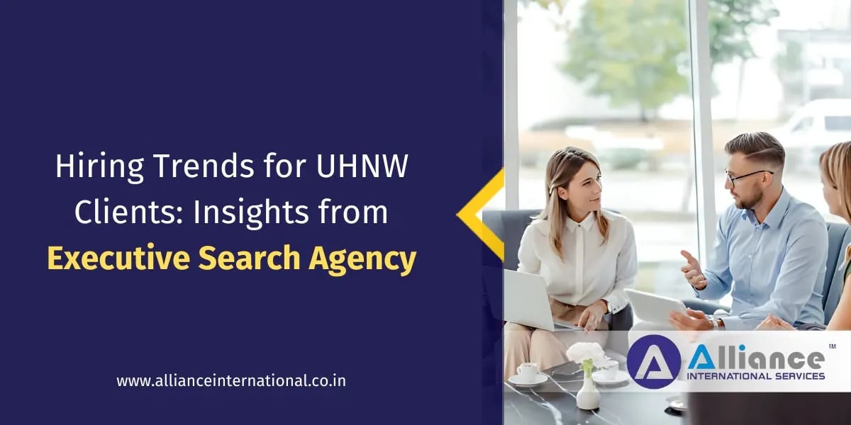 Hiring Trends for UHNW Clients Insights from Executive Search Agency executive search agency