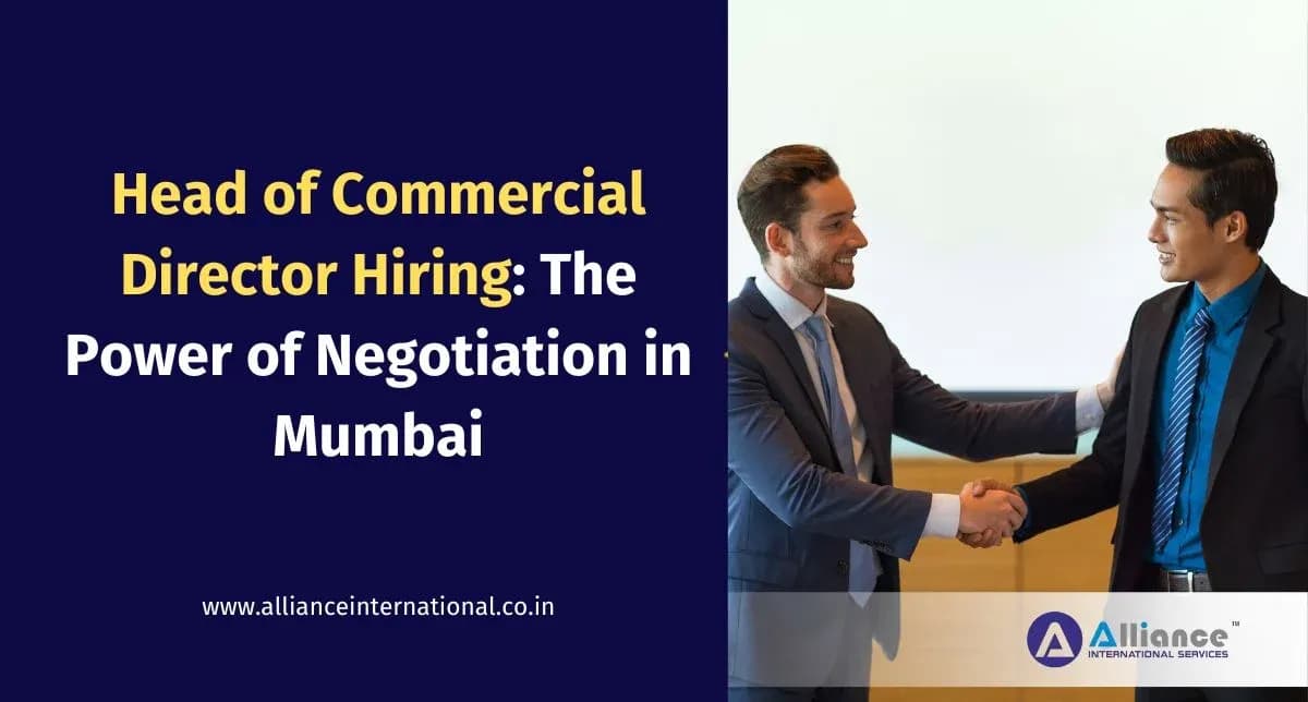 Head of Commercial Director Hiring: The Power of Negotiation in Mumbai’s Manufacturing Leadership Head of Commercial Director Hiring: The Power of Negotiation in Mumbai