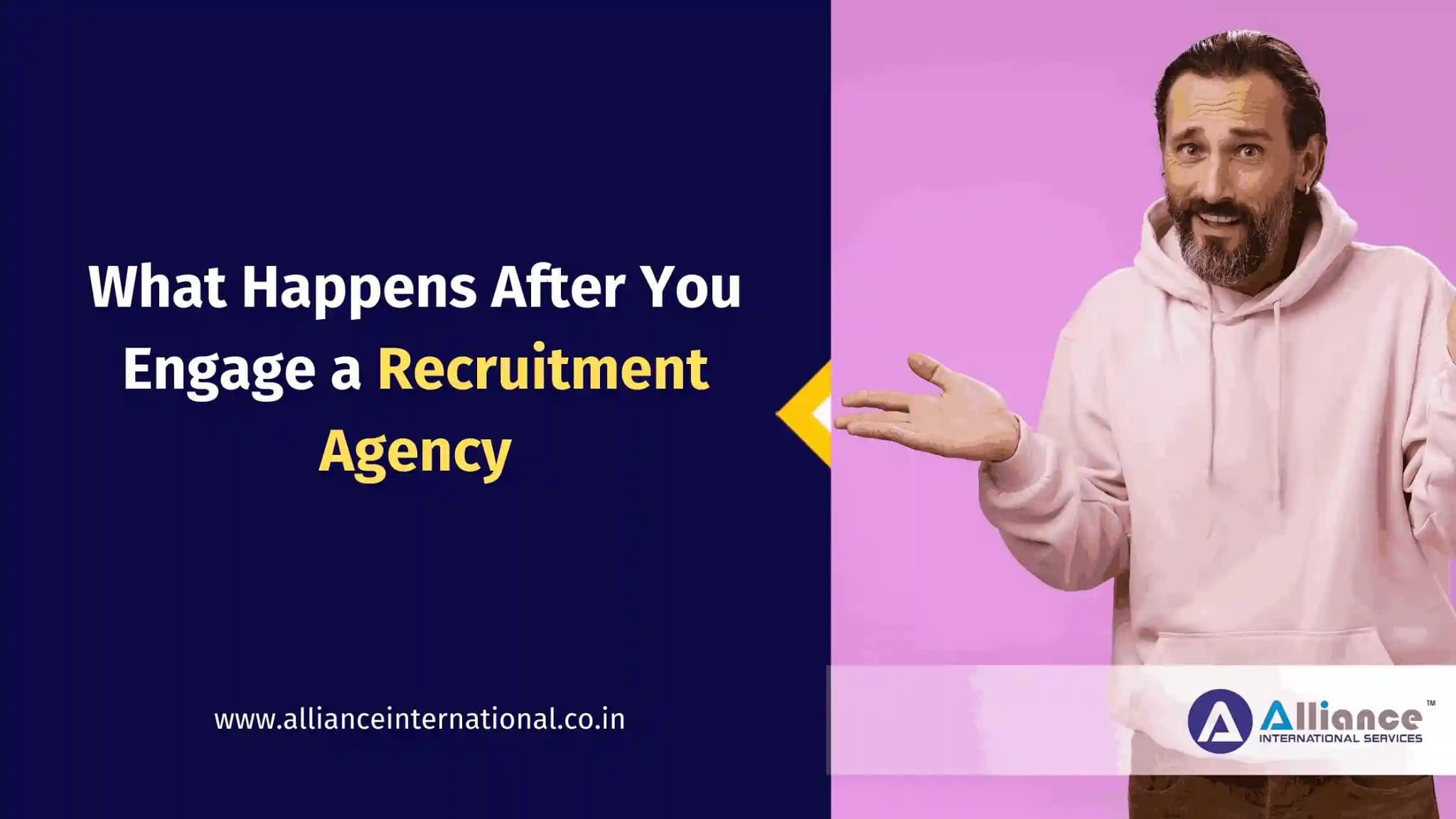 What Happens After You Engage a Recruitment Agency What Happens After You Engage a Recruitment Agency