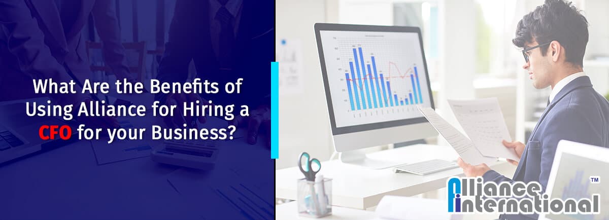 What Are the Benefits of Using Alliance for Hiring a CFO for your Business?