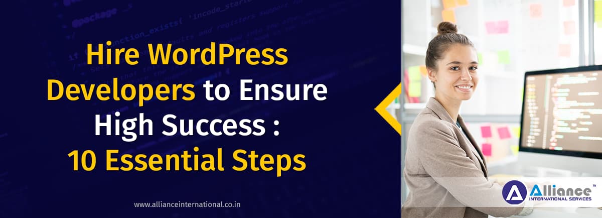 Hire WordPress Developers to Ensure High Success: 10 Essential Steps