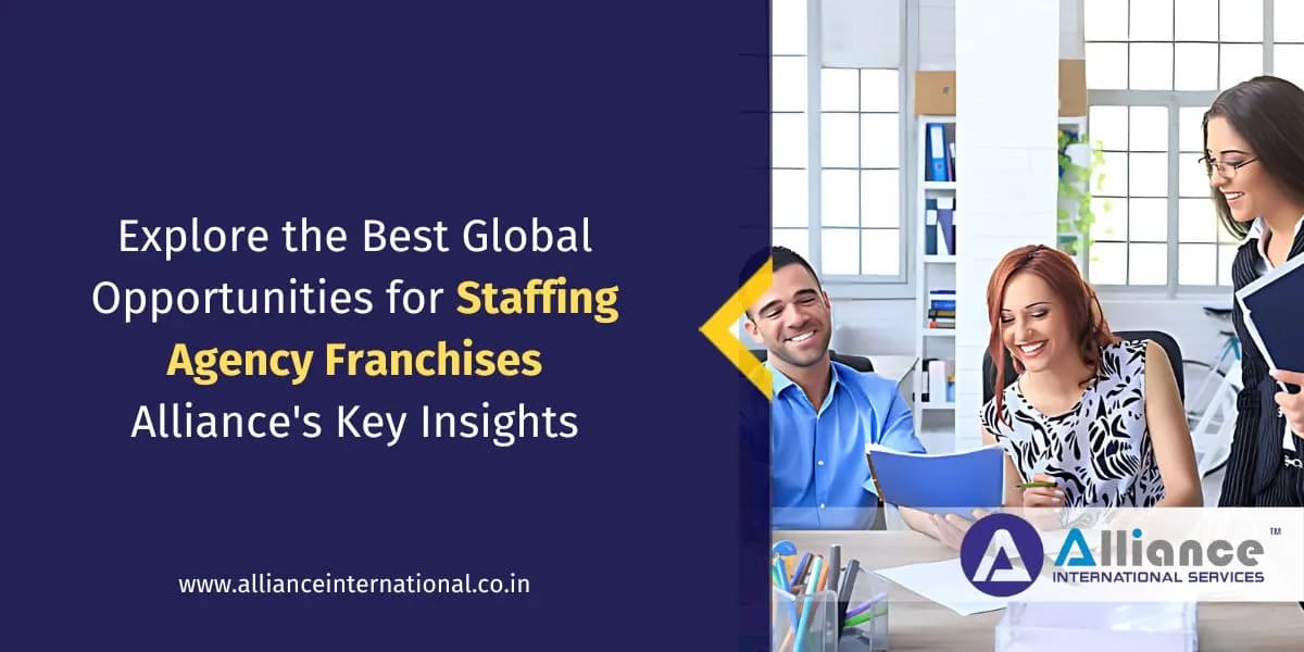 Explore the Best Global Opportunities for Staffing Agency Franchises: Alliance’s Key Insights staffing agency franchise