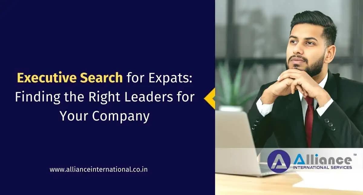 Executive Search for Expats: Finding the Right Leaders for Your Company expat recruitment agencies