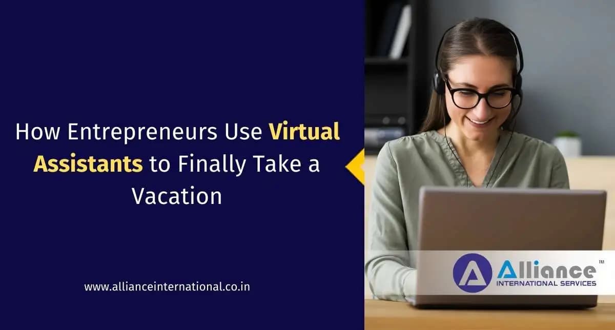 How Entrepreneurs Use Virtual Assistants to Finally Take a Vacation virtual assistant agency