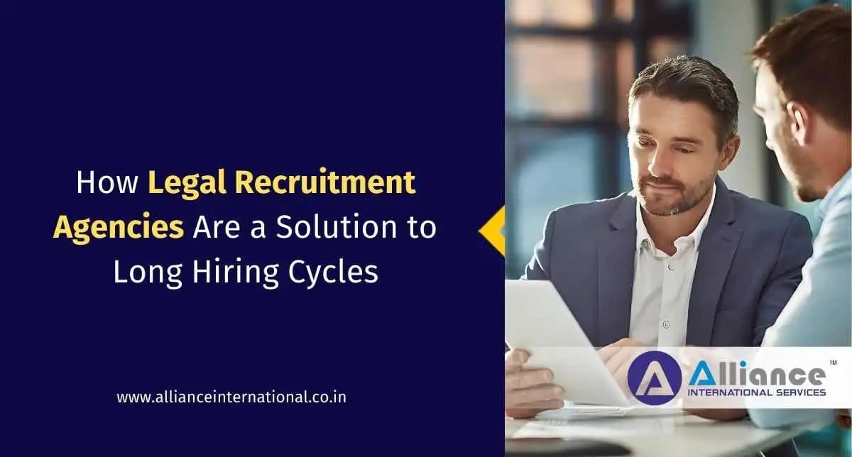 How Legal Recruitment Agencies Are a Solution to Long Hiring Cycles Legal Recruitment Agencies