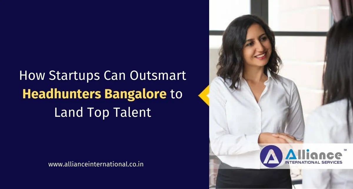 How Startups Can Outsmart Headhunters Bangalore to Land Top Talent Headhunters Bangalore