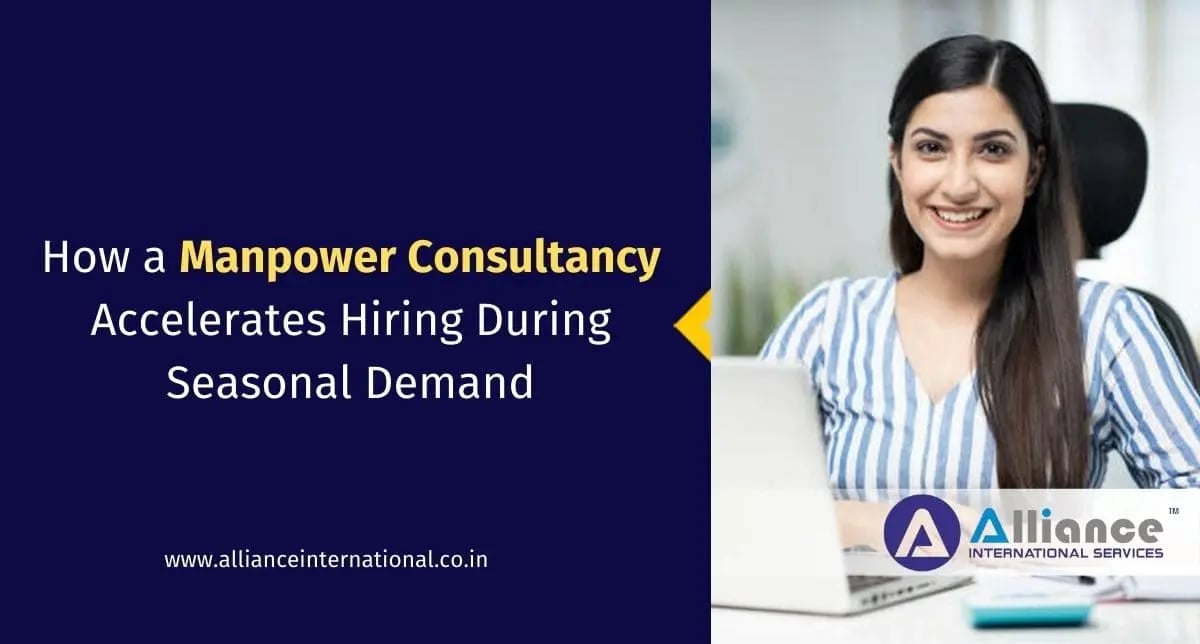 How a Manpower Consultancy Accelerates Hiring During Seasonal Demand manpower consultancy