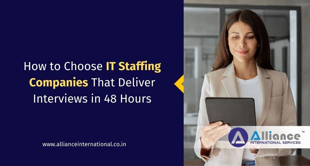 How to Choose IT Staffing Companies That Deliver Interviews in 48 Hours IT staffing companies