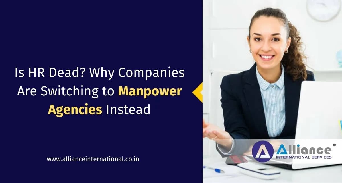 Is HR Dead? Why Companies Are Switching to Manpower Agencies Instead manpower hiring agency
