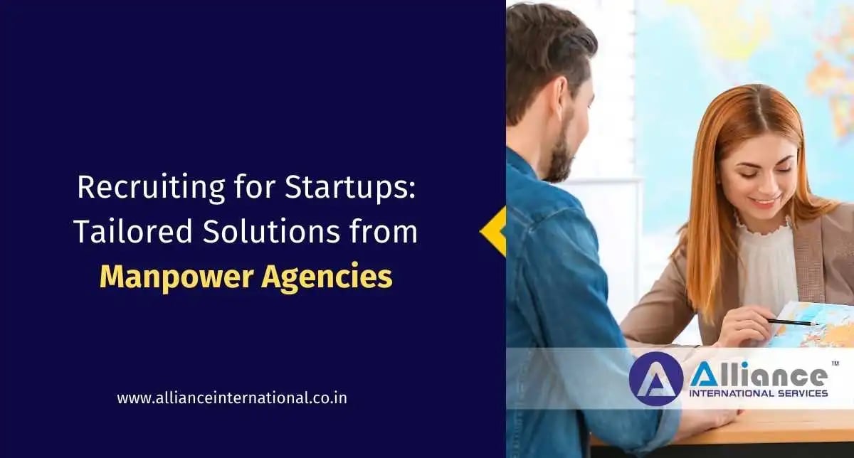 Recruiting for Startups: Tailored Solutions from Manpower Agencies manpower recruitment agencies