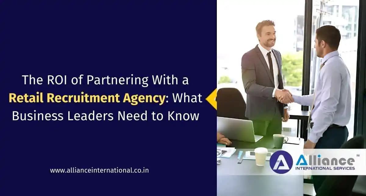 The ROI of Partnering With a Retail Recruitment Agency: What Business Leaders Need to Know retail recruitment agencies