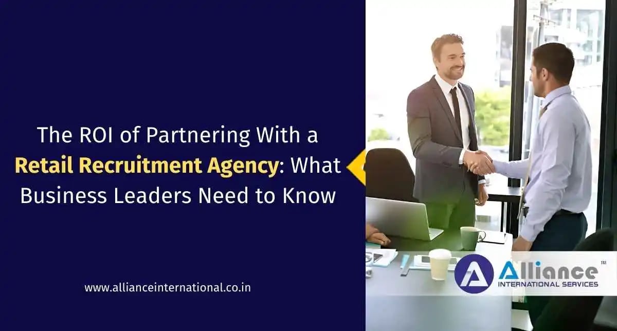 The ROI of Partnering With a Retail Recruitment Agency: What Business Leaders Need to Know retail recruitment agencies