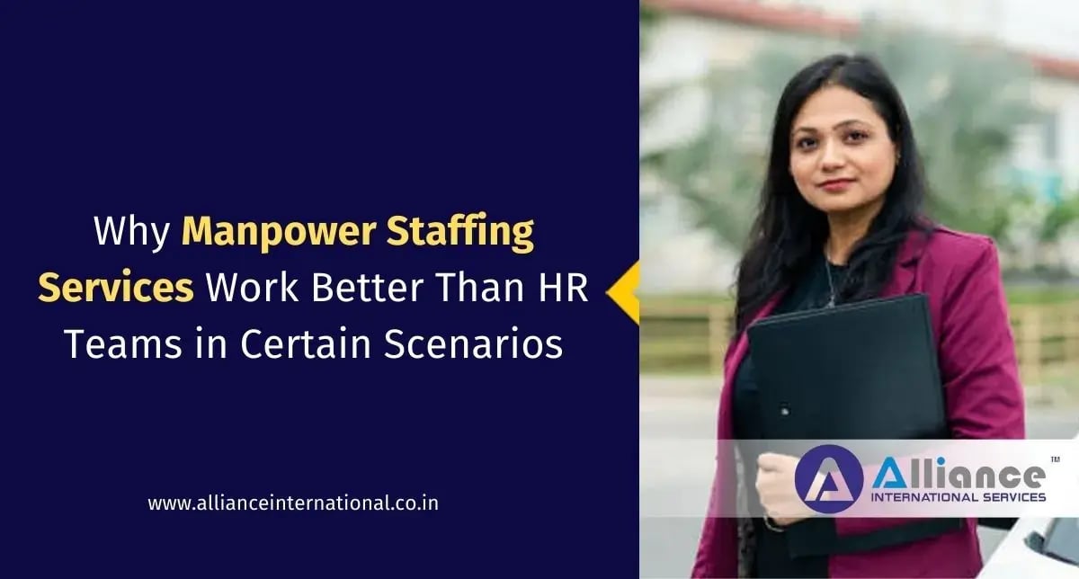 Why Manpower Staffing Services Work Better Than HR Teams in Certain Scenarios Manpower Staffing Services