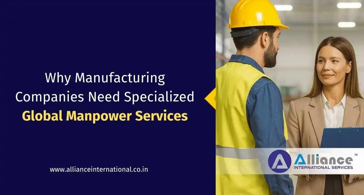 Why Manufacturing Companies Need Specialized Global Manpower Services Global Manpower Services
