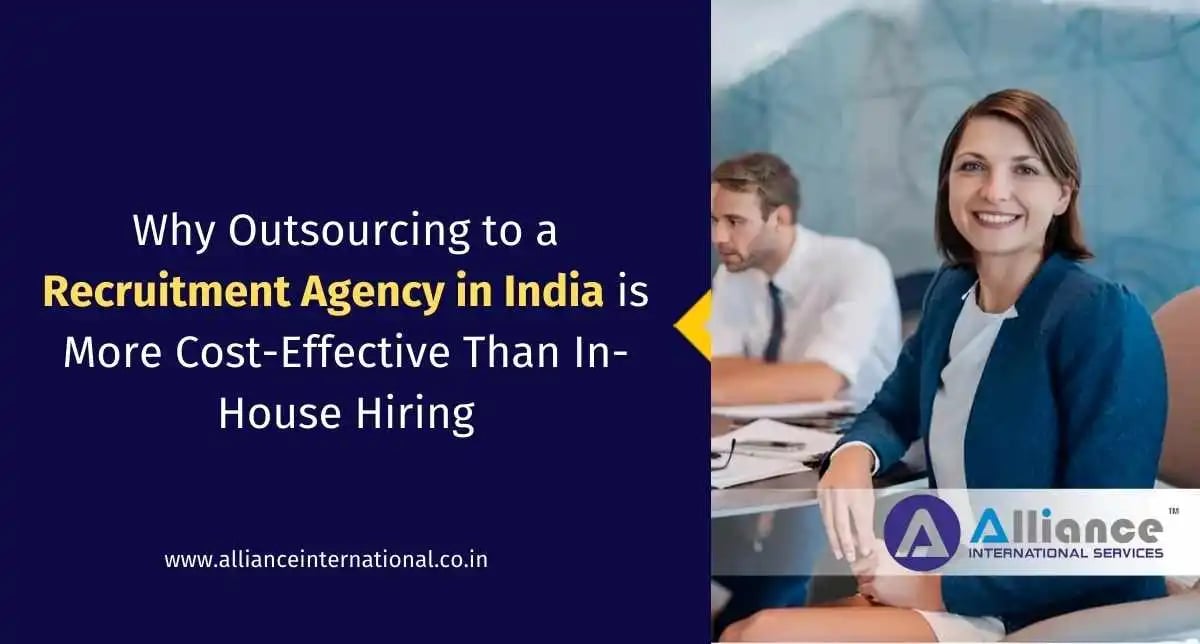 Why Outsourcing to a Recruitment Agency in India is More Cost-Effective Than In-House Hiring recruitment agencies india