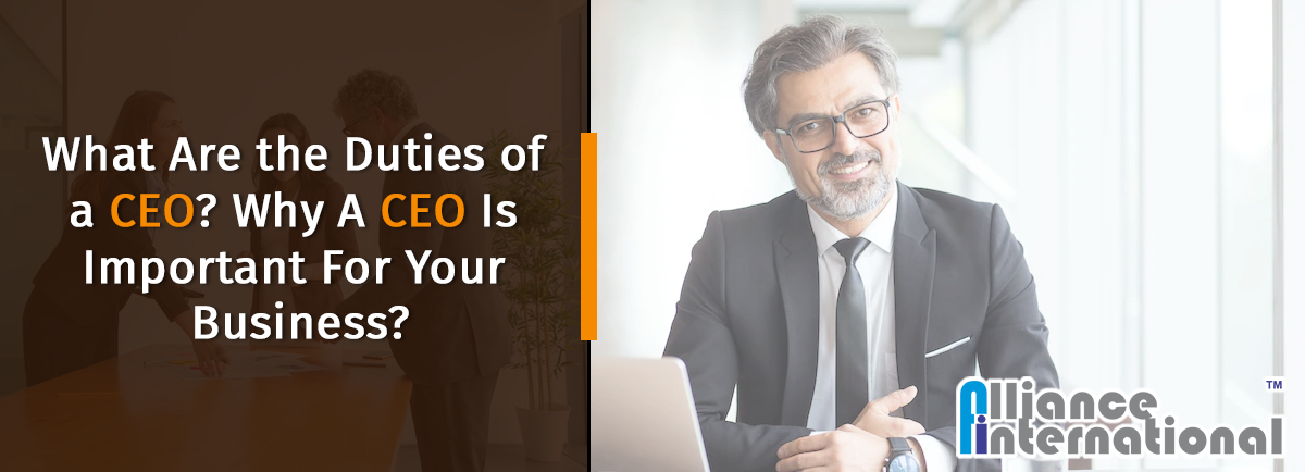 Duties of a CEO and Why A CEO Is Important For Your Business